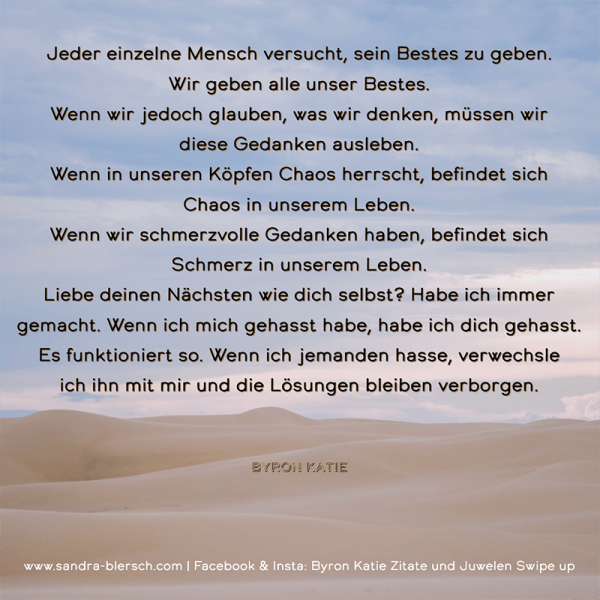 Jeder einzelne Mensch versucht, sein Bestes zu geben. Wir geben alle unser Bestes The Work