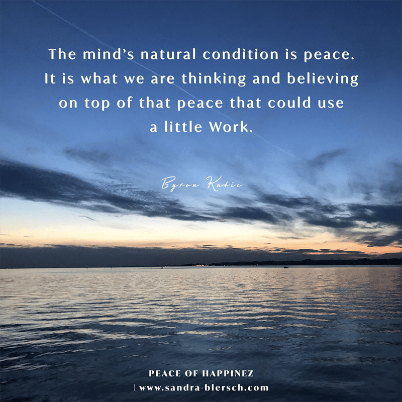 Byron Katie quote The mind’s natural condition is peace