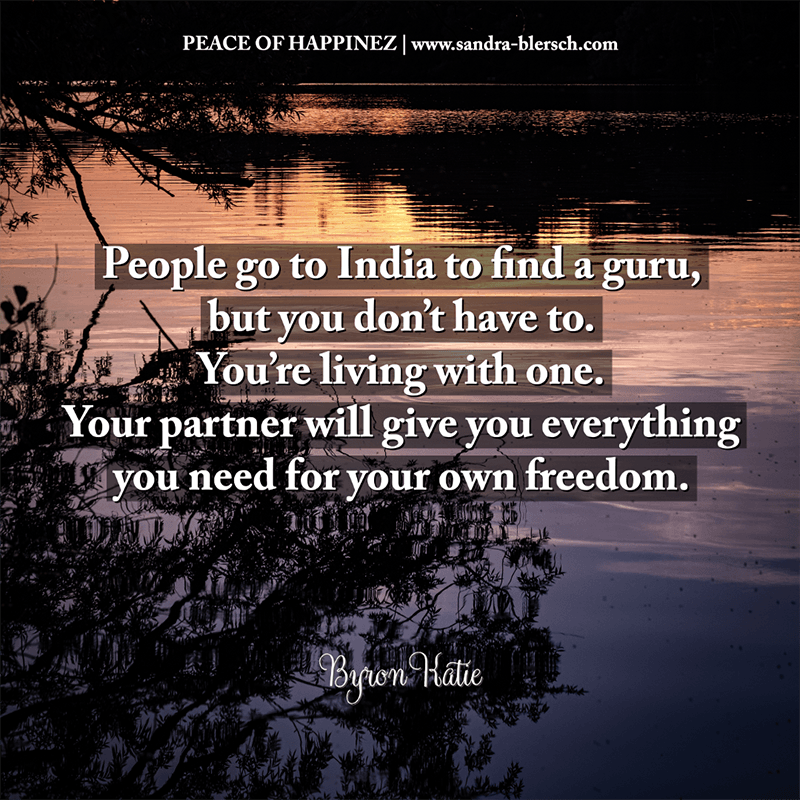 Byron Katie quote People go to India to find a guru